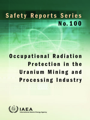 cover image of Occupational Radiation Protection in the Uranium Mining and Processing Industry